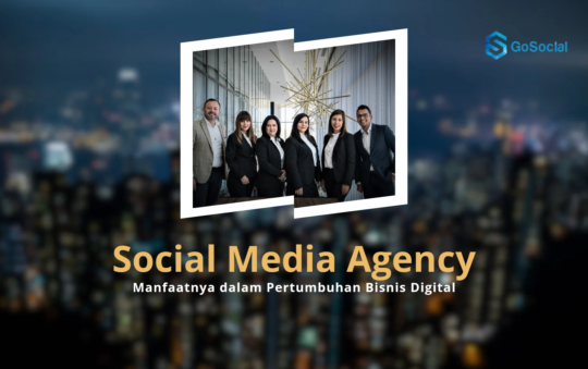 5 Manfaat Social Media Agency untuk Pertumbuhan Bisnis