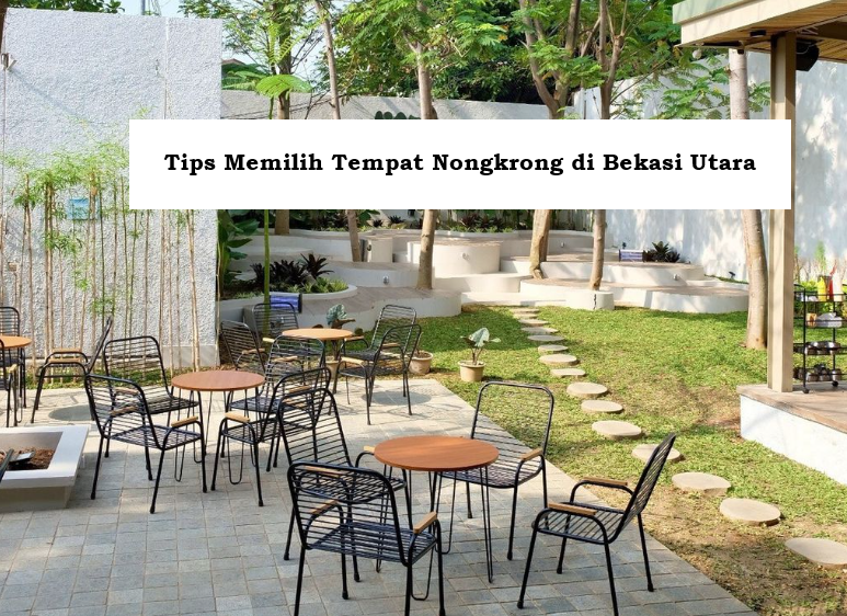 Tips Memilih Tempat Nongkrong di Bekasi Utara